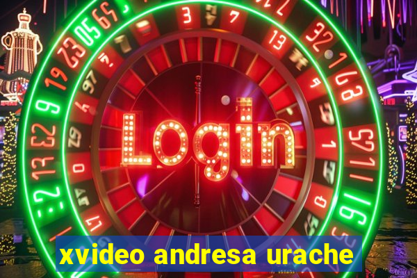 xvideo andresa urache